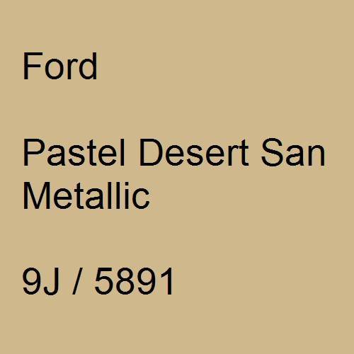 Ford, Pastel Desert San Metallic, 9J / 5891.